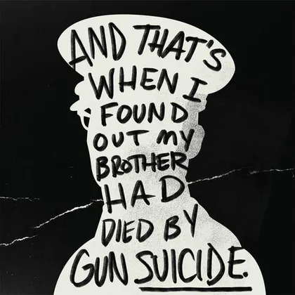 And that's when I found out my brother had died by gun suicide.