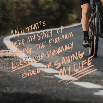 And that's where my story of having the firearm locked up probably ended up saving my life.